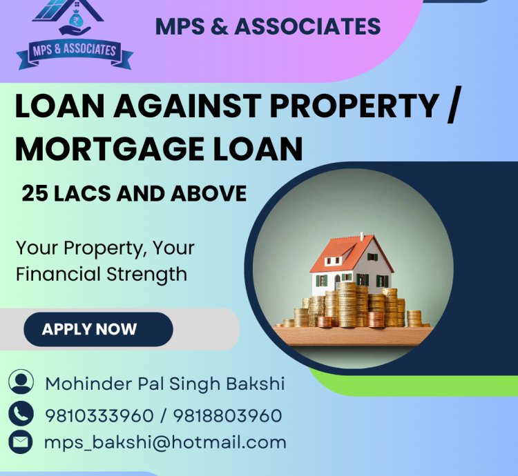 LOAN AGAINST PROPERTY/ MORTGAGE LOAN